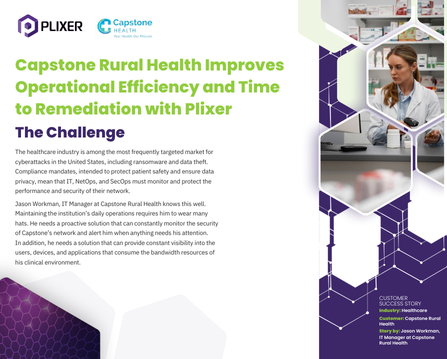 How Capstone Rural Health Improves Operational Efficiency and Time to Remediation with Plixer